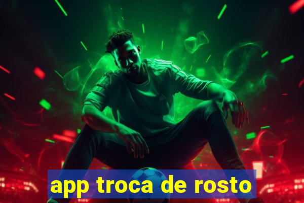 app troca de rosto